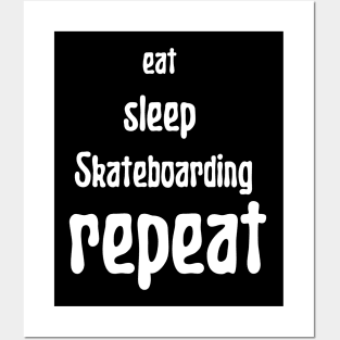 eat sleep skateboarding repeat Posters and Art